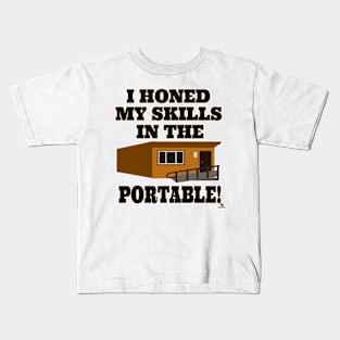 I Honed My Skills in the Portable Kids T-Shirt